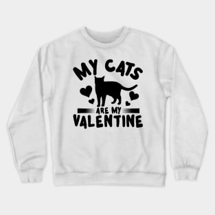 My Cat Are My Valentine Crewneck Sweatshirt